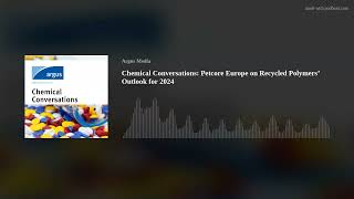 Chemical Conversations: Petcore Europe on Recycled Polymers’ Outlook for 2024