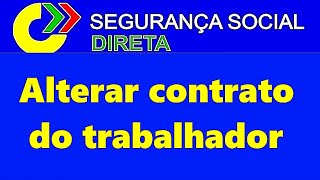 Como alterar contrato do trabalhador | Segurança Social Direta