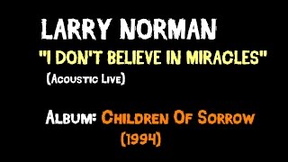 Larry Norman - I Don't Believe In Miracles - [Acoustic Live]