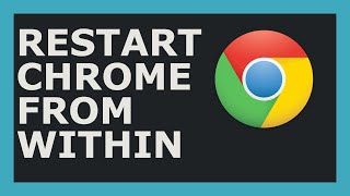 How To Restart Google Chrome From Within Chrome Itself