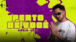 PERTO DE VOCÊ - GRELO ( MUSICA NOVA )