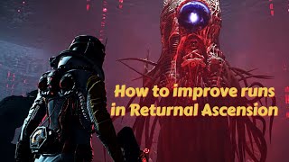 How to improve runs in RETURNAL ASCENSION !!!