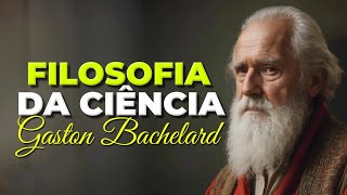 GASTON BACHELARD / EPISTEMOLOGIA DA DESCONFIANÇA