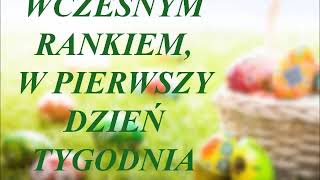 Wczesnym rankiem, w pierwszy dzień tygodnia - Pieśń Wielkanocna - Organista Na Miarę