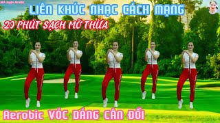 LK NHẠC CÁCH MẠNG | 20 PHÚT THỂ DỤC NHỊP ĐIỆU TRUNG NIÊN  # VÓC DÁNG CÂN ĐỐI // Bích Luyện Aerobic