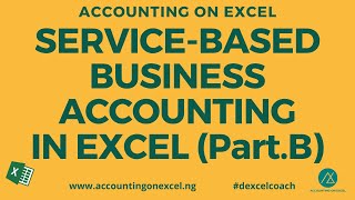 👉ACCOUNTING IN EXCEL FOR SERVICE BASED BUSINESS - PART B