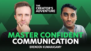 Master Public Speaking and Communication with Brenden Kumarasamy - The Creator's Adventure #48