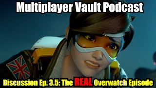 Discussion Ep. 3.5: The REAL Overwatch Episode - Multiplayer Vault Podcast (2/17/23)