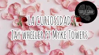 La Curiosidad - Jay Wheeler [Letra/Lyrics] ft Myke Towers