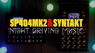 Elektron Syntakt & SP404 MK2: Night Driving Music (Performance)