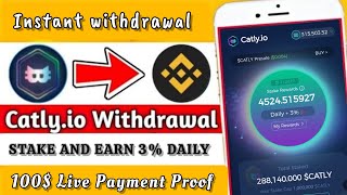 LIVE WITHDRAWAL FROM CATLY 100$ || BEST STAKE AND EARN PROJECT || CATLY.IO 🤑💰💰🤑