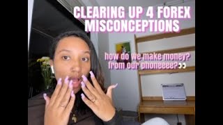 CLEARING UP 4 FOREX MISCONCEPTIONS | MAKE MONEY FROM YOUR PHONE?!