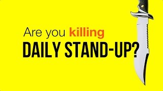 Are You Killing the Daily Stand-up?