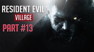 RESIDENT EVIL VILLAGE FULL GAMEPLAY WALKTHROUGH - PART 13 [1080P 60FPS PC]