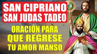 San Cipriano y San Judas Tadeo oración para que regrese tu amor manso y muy enamorado