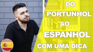 DO PORTUNHOL AO ESPANHOL COM UMA DICA