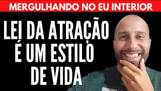 LEI DA ATRAÇÃO É UM ESTILO DE VIDA | Will Nascimentto