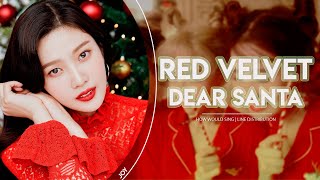 How Would Red Velvet  (레드벨벳)  sing – Dear Santa (TTS) | Line Distribution