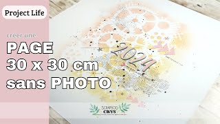 Comment créer une PAGE de SCRAP 30 x 30 cm pour le Project Life ? De l'inspiration et des idées !