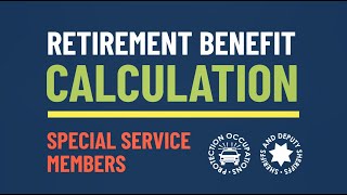 Retirement Benefit Calculation | Special Service Members