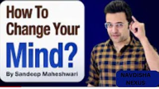 How To Change Your Mind  By Sandeep Maheshwari   Hindi 1