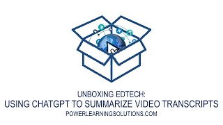 Unboxing EdTech: Using ChatGPT to Summarize Video Transcripts