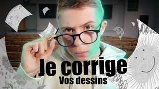 JE CORRIGE vos DESSINS ! (et c’est pas mal)