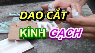 Dao cắt kính đa năng,dao cắt kính,gạch dao cắt gạch kính đa năng,dao cắt kính gạch đa năng tốt nhất