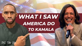 What I Saw America Do To Kamala Harris || 2024 Presidential Election