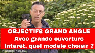 Objectif grand angle et grande ouverture : intérêt, quel modèle choisir ?