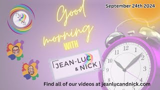 Good Morning with Jean-Luc and Nick - September 24th 2024