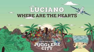 LUCIANO - WHERE ARE THE HEARTS [JUGGLERZ CITY ALBUM 2016]