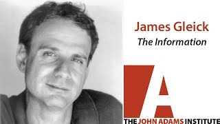 James Gleick on The Information - The John Adams Institute