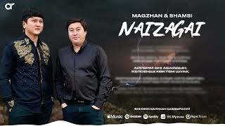 MAGZHAN & SHAMSI - NAIZAGAI / ARIDAI