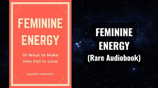 Feminine Energy - 10 Ways to Make Him Fall in Love Audiobook