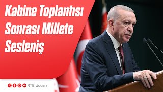 Kabine Toplantısı Sonrası Millete Sesleniş