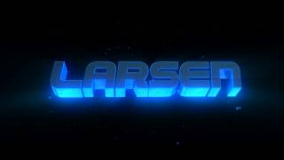 Intro: LarsenGraphics V3 |By ReviloARTZ