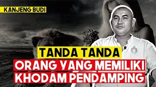 CIRI CIRI ORANG YANG MEMILIKI KHODAM PENDAMPING - KANJENG BUDI