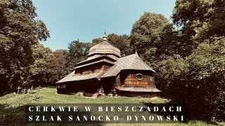 CERKWIE W BIESZCZADACH - SZLAK SANOCKO-DYNOWSKI / THE MOST BEAUTIFUL ORTHODOX CHARCHES IN BIESZCZADY