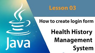 Health History Management System using Java - How to create login form || Part 01