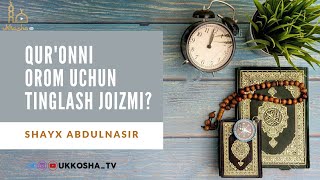 Қуръонни шунчаки ором учун тингласак бўладими ёки жим ўтириб тинглаш шартми? - Шайх Абдулнасир.