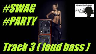 #SWAG#PARTY   Track 3  loud bass   NoCopyRights