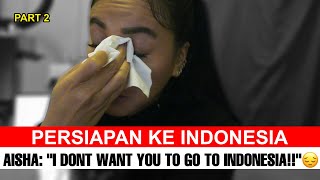 AISHA: "I DON'T WANT YOU TO GO TO INDONESIA!!" :(