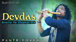 Silsila Ye Chahat Ka || Devdas || Flute Cover || Instrumental || Rajesh Flute