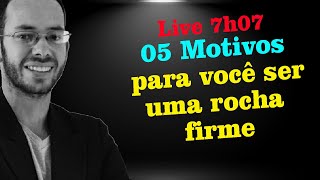 05 motivos para você ser uma rocha firme - Live 7/7 @leandrolima.oc