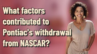 What factors contributed to Pontiac's withdrawal from NASCAR?