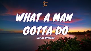 🎧 Jonas Brothers - What A Man Gotta Do |  Lyric video