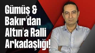 Gümüş & Bakır’dan Altın’a Ralli Arkadaşlığı!