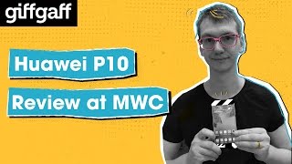 Huawei P10 hands-on review at MWC17 | giffgaff