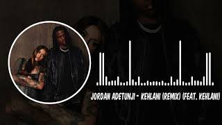 Jordan Adetunji - KEHLANI Remix feat Kehlani (Official Audio)